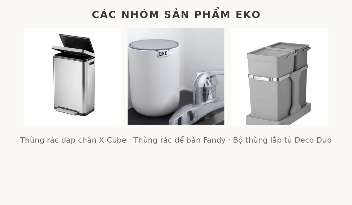 Các nhóm sản phẩm EKO - thùng rác đạp chân X Cube, thùng rác để bàn Fandy và bộ thùng lắp tủ Deco Duo